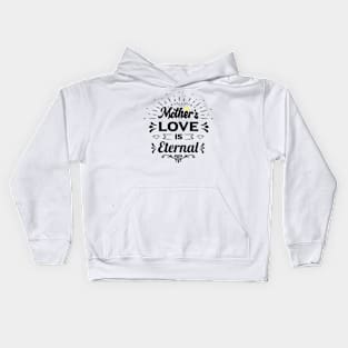 mothers love is eternal happy birthday mother gift funny quotes Kids Hoodie